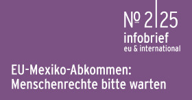 © AK WIEN AK Infobrief 2|25 | Feigl-Heihs: EU-Mexiko-Abkommen: Menschenrechte bitte warten