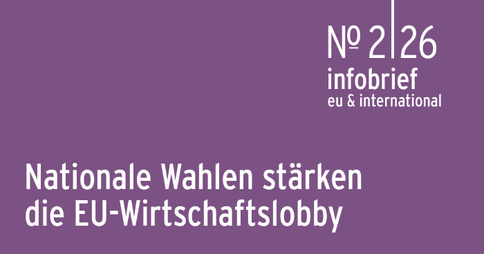 AK Infobrief 2026_02: Ey: Ge&auml;nderte Machtverh&auml;ltnisse: Nationale Wahlen st&auml;rken EU-Wirtschaftslobby