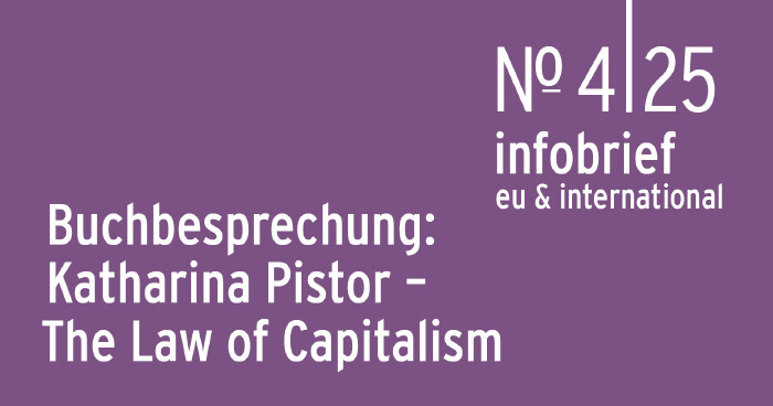 AK Infobrief 4_25 | Rezension Katharina Pistor: The Law of Capitalism and How to Transform It