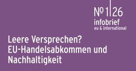 Infobrief 1|26 | Feigl-Heihs: Leere Versprechen?  EU-Handelsabkommen und Nachhaltigkeit
