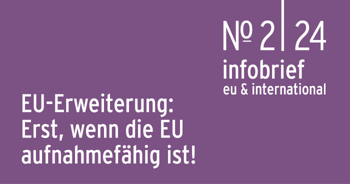 Infobrief 2 |24: Templ: Erweiterung erst, wenn die EU aufnahmef&auml;hig ist!