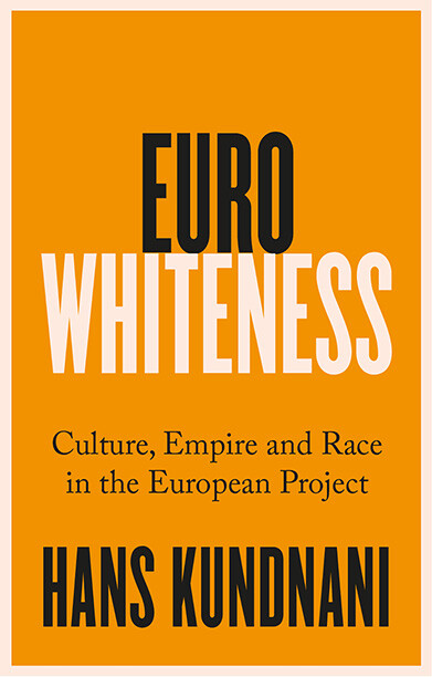 Hans Kundnani: Eurowhiteness