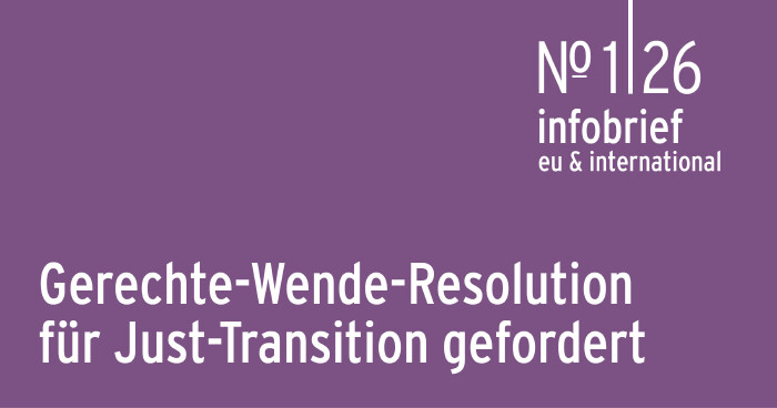 Infobrief 1|26 | Wegerer: Gerechte-Wende-Resolution  f&uuml;r Just-Transition gefordert